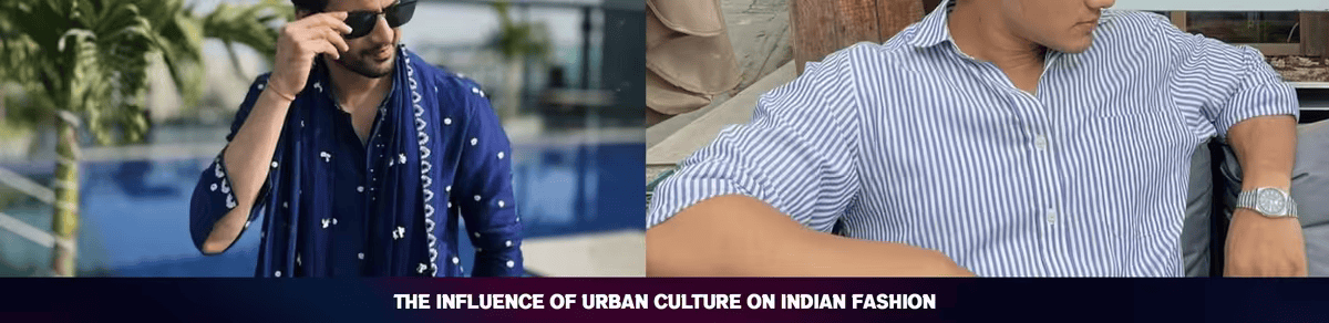 The Influence of Urban Culture on Indian Fashion